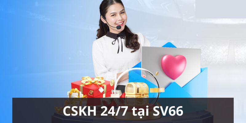 Bộ phận CSKH SV66 luôn giải đáp thắc mắc 24/7 cho người chơi